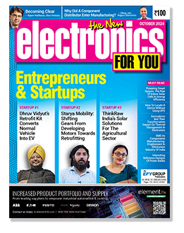 October 2024 Issue Of Electronics For You