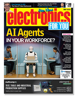 May 2025 Issue Of Electronics For You May 2025 Issue Of Electronics For You